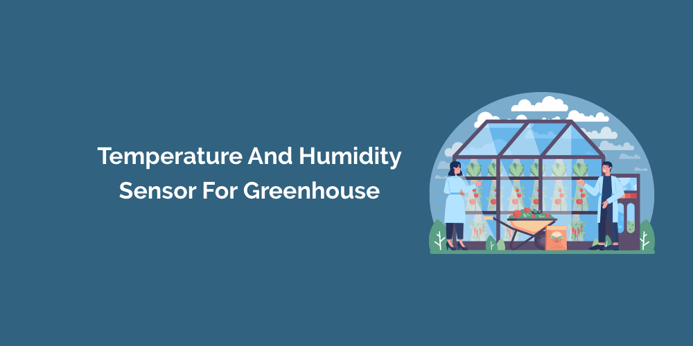 Temperature and Humidity Sensor for Greenhouse