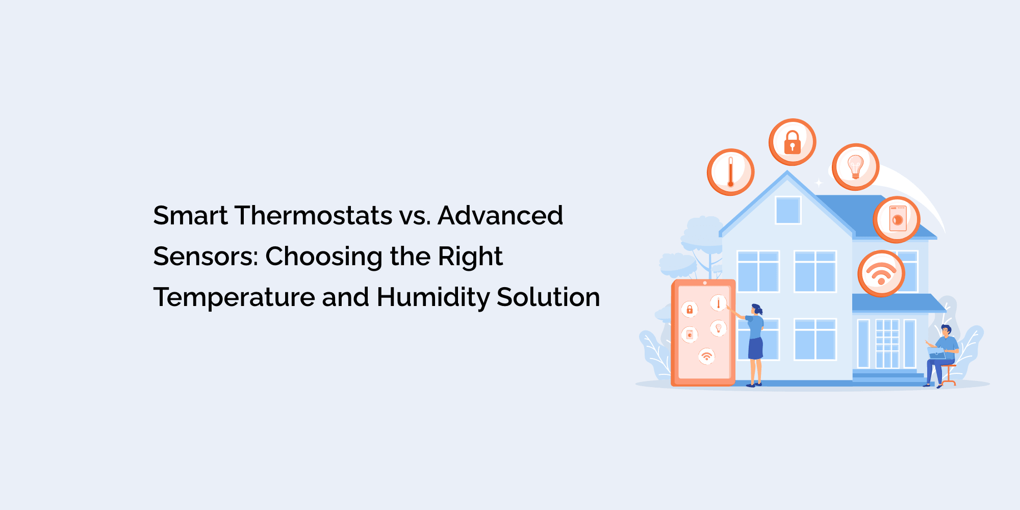 Smart Thermostats vs. Advanced Sensors: Choosing the Right Temperature and Humidity Solution