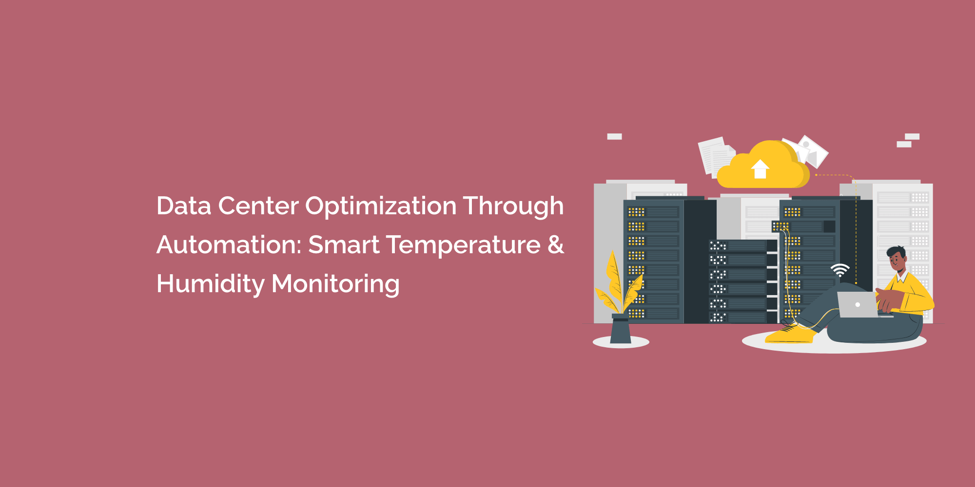 Data Center Optimization Through Automation Smart Temperature and Hum