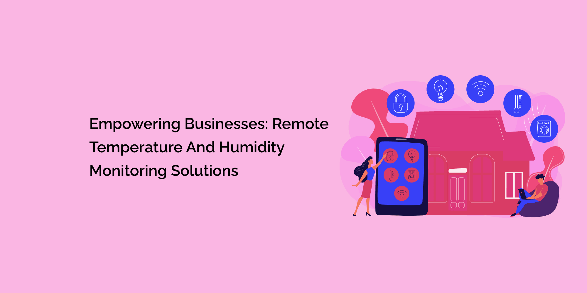 Empowering Businesses: Remote Temperature and Humidity Monitoring ...