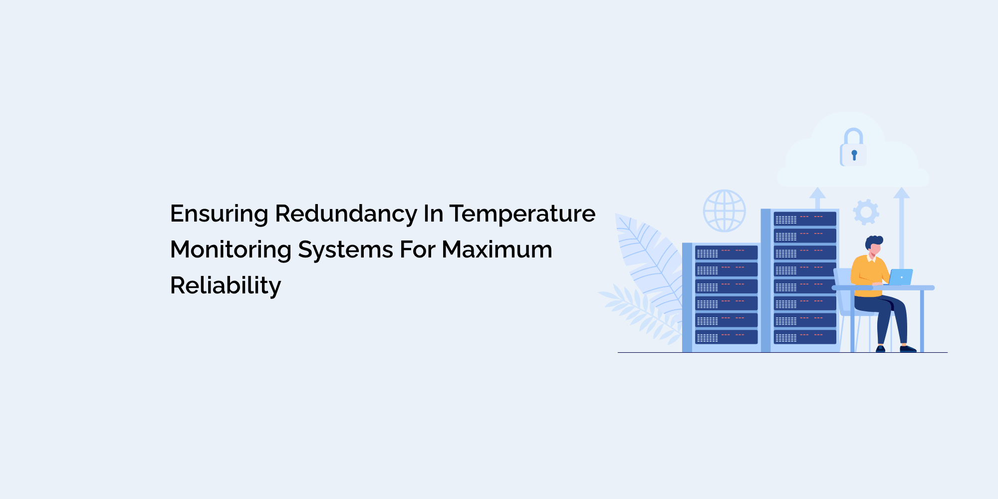 Ensuring Redundancy in Temperature Monitoring Systems for Maximum Reliability