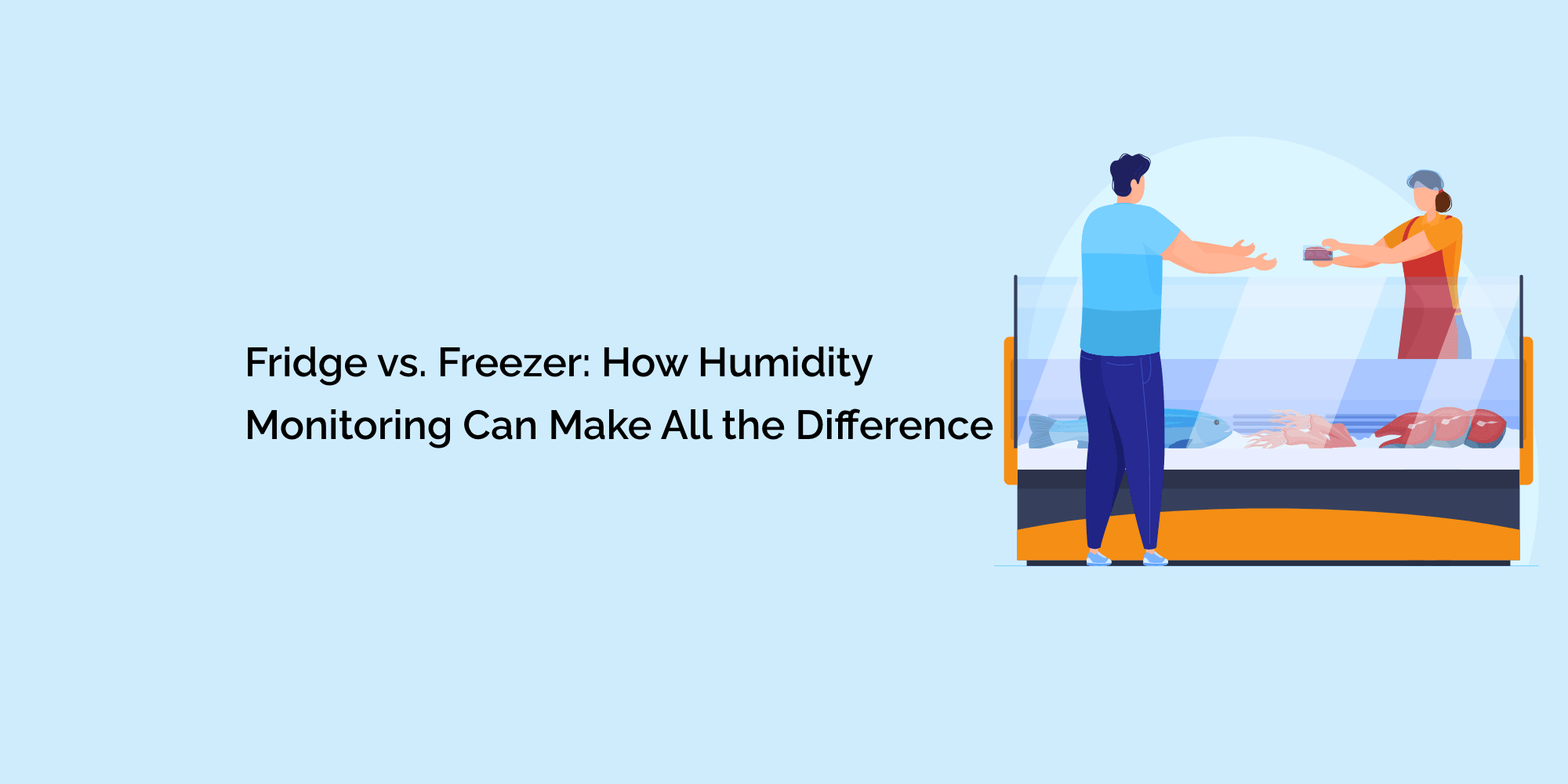 Fridge vs. Freezer: How Humidity Monitoring Can Make All the Difference