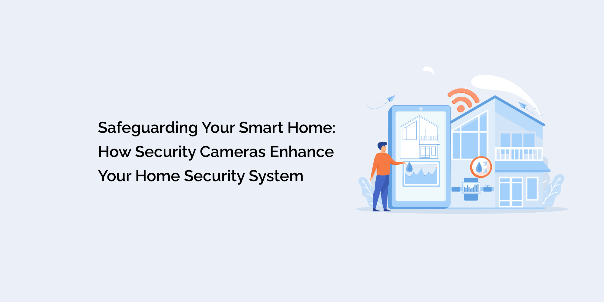 Safeguarding Your Smart Home: How Security Cameras Enhance Your Home