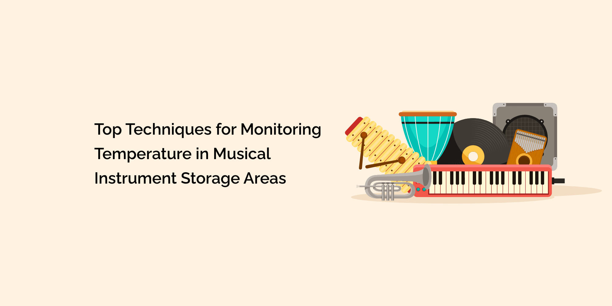Top Techniques for Monitoring Temperature in Musical Instrument Storage Areas