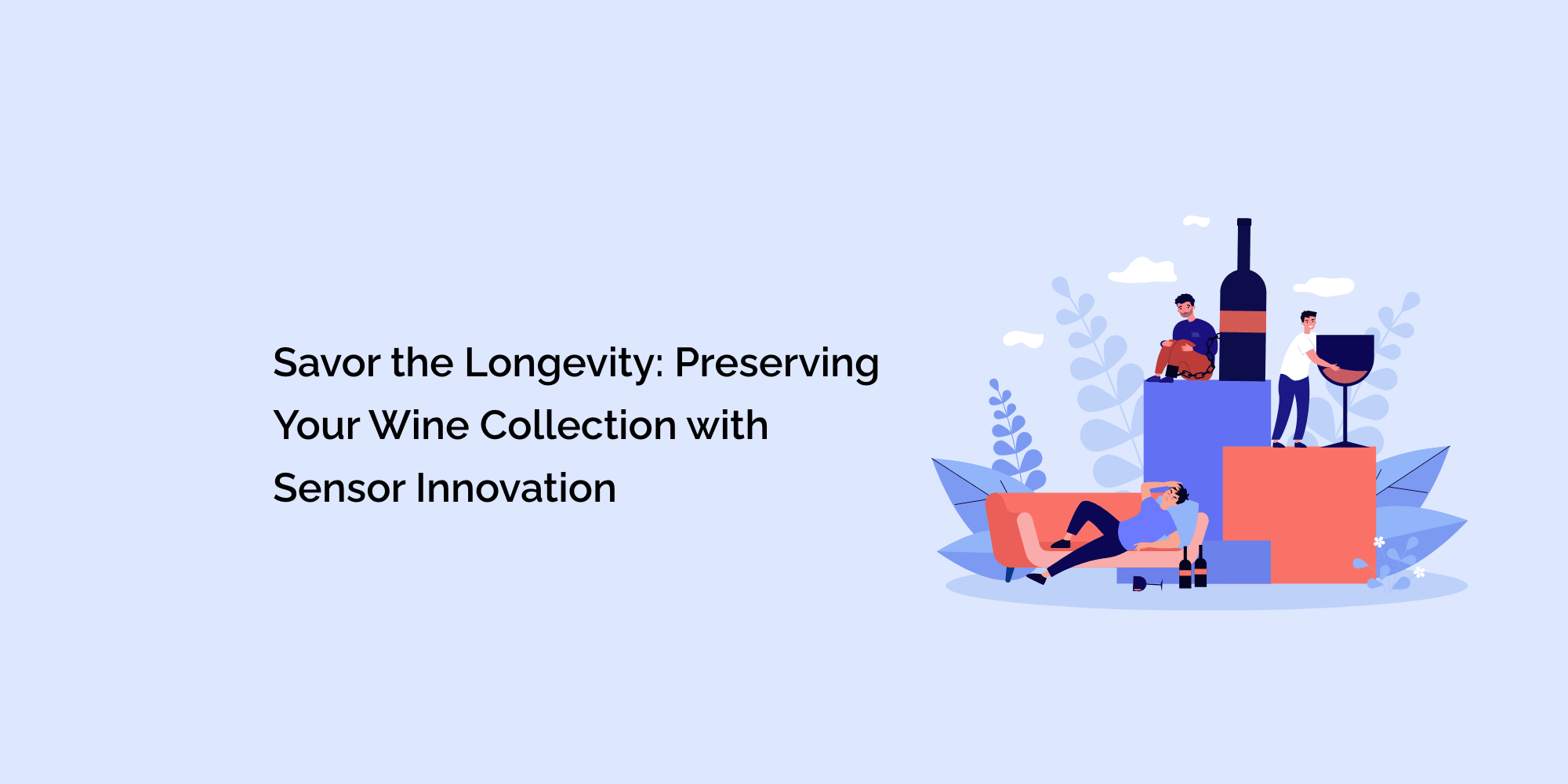 Savor the Longevity: Preserving Your Wine Collection with Sensor Innovation