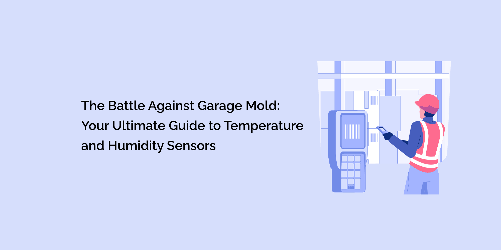 The Battle Against Garage Mold: Your Ultimate Guide to Temperature and Humidity Sensors