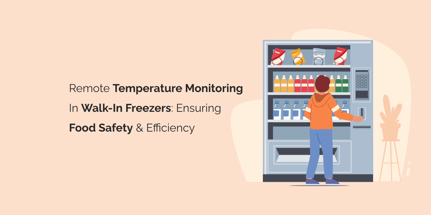 Remote Temperature Monitoring in Walkin Freezers Ensuring Food Safet