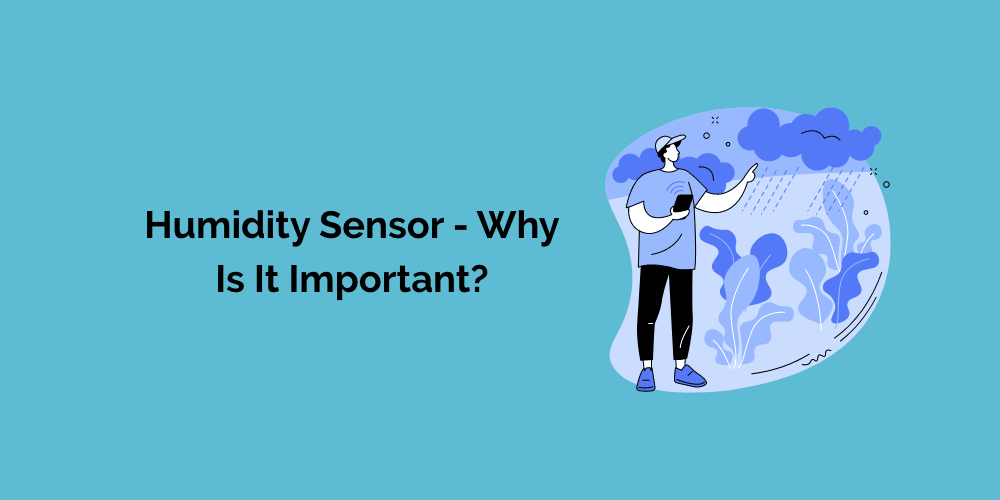 Humidity sensor - Why is it important?