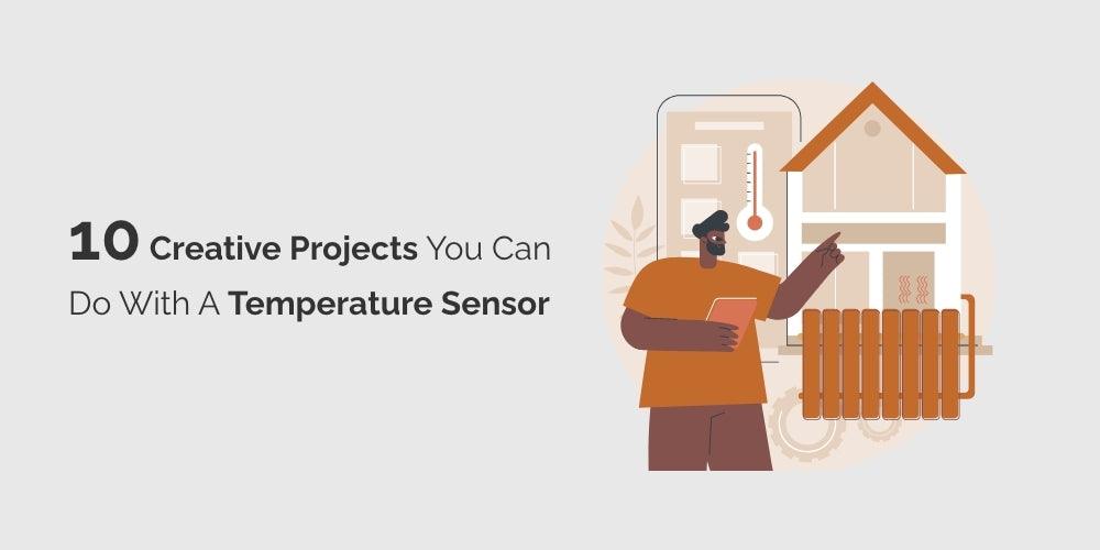 10 Creative Projects You Can Do with a Temperature Sensor – tempCube