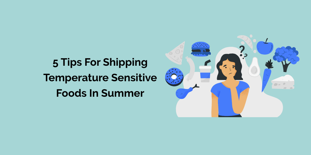 5 Tips for Shipping Temperature-Sensitive Foods in Summer
