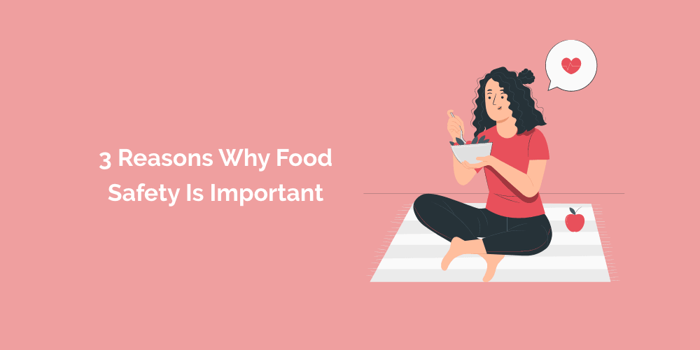 3 Reasons Why Food Safety is Important