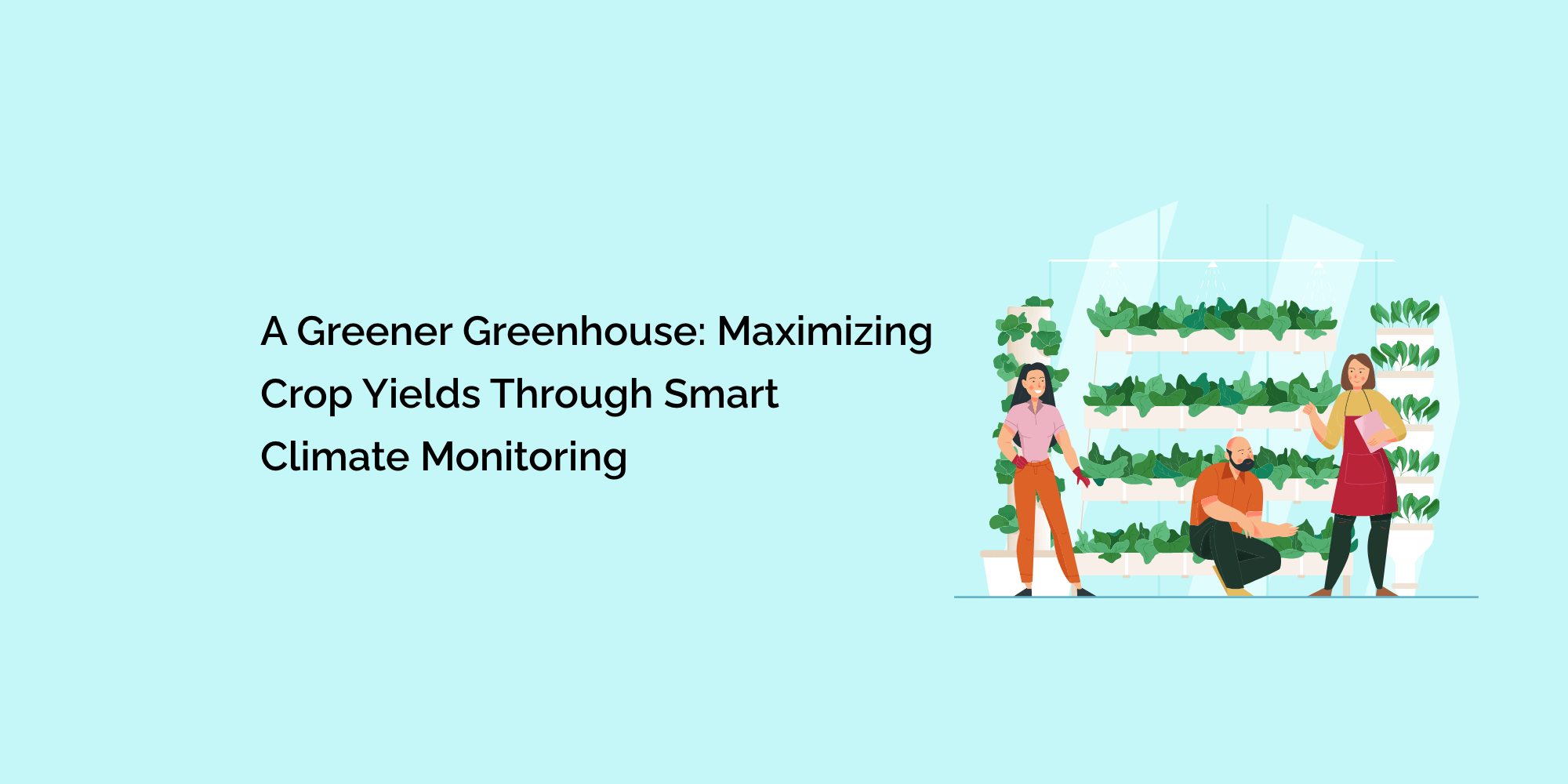 A Greener Greenhouse: Maximizing Crop Yields Through Smart Climate Monitoring