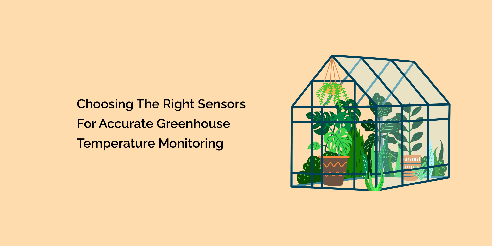 Choosing the Right Sensors for Accurate Greenhouse Temperature Monitoring