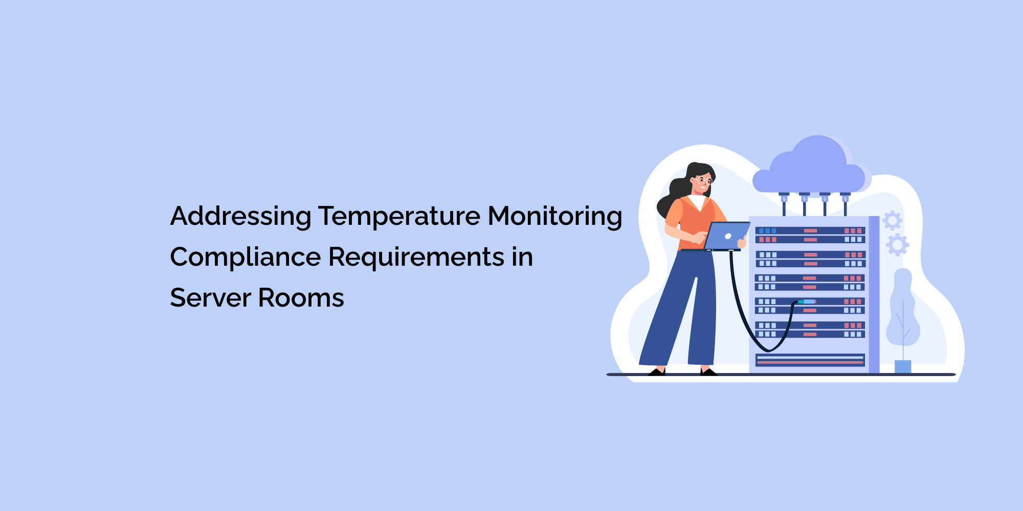 Addressing Temperature Monitoring Compliance Requirements in Server Rooms