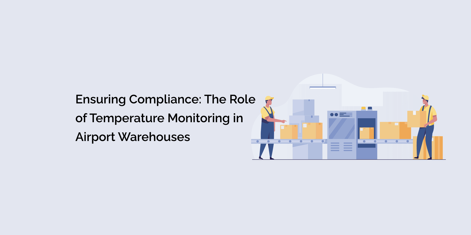 Ensuring Compliance: The Role of Temperature Monitoring in Airport Warehouses