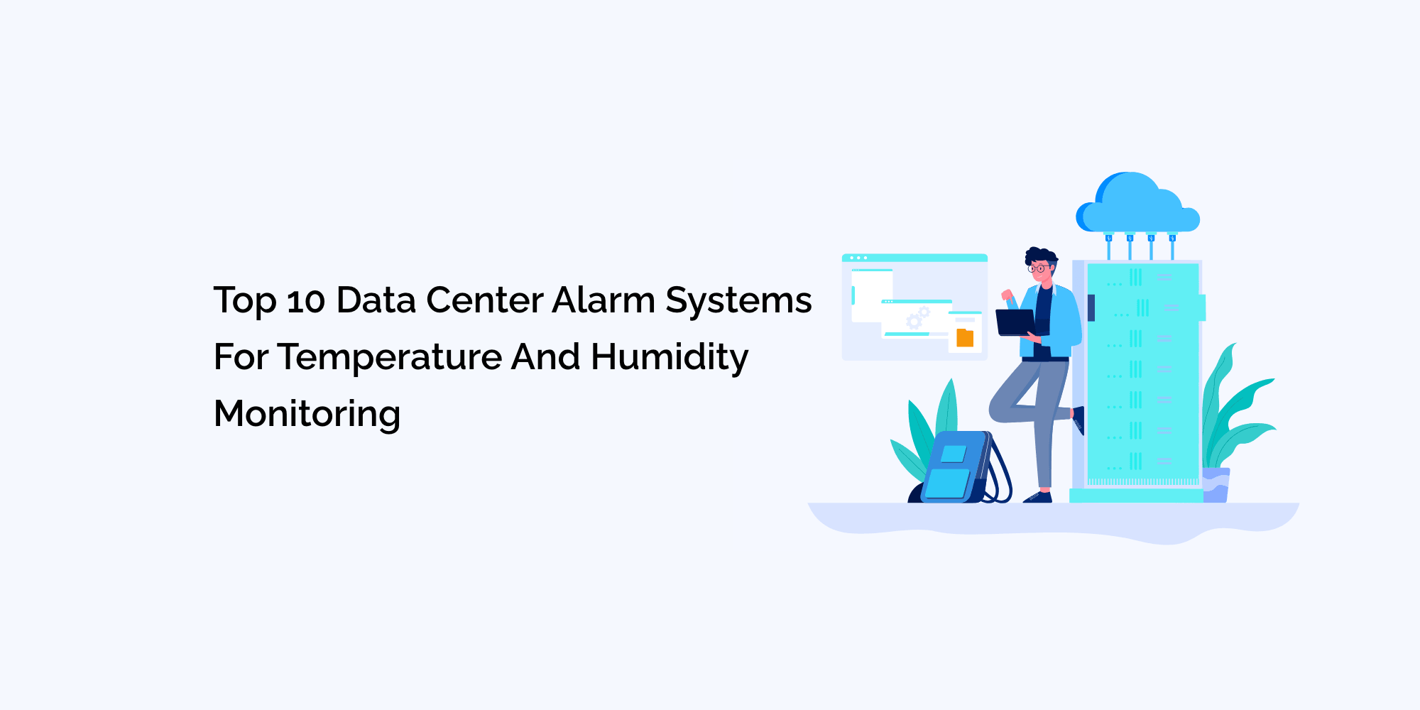 Top 10 Data Center Alarm Systems for Temperature and Humidity Monitoring