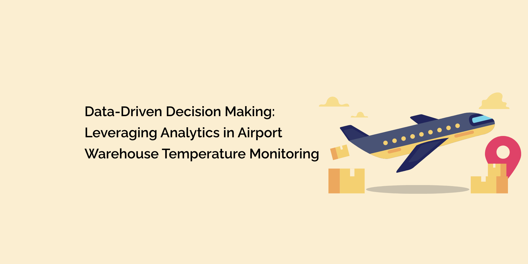 Data-Driven Decision Making: Leveraging Analytics in Airport Warehouse Temperature Monitoring"