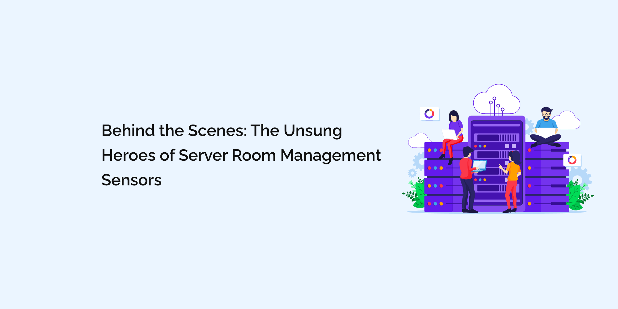 Behind the Scenes: The Unsung Heroes of Server Room Management - Sensors