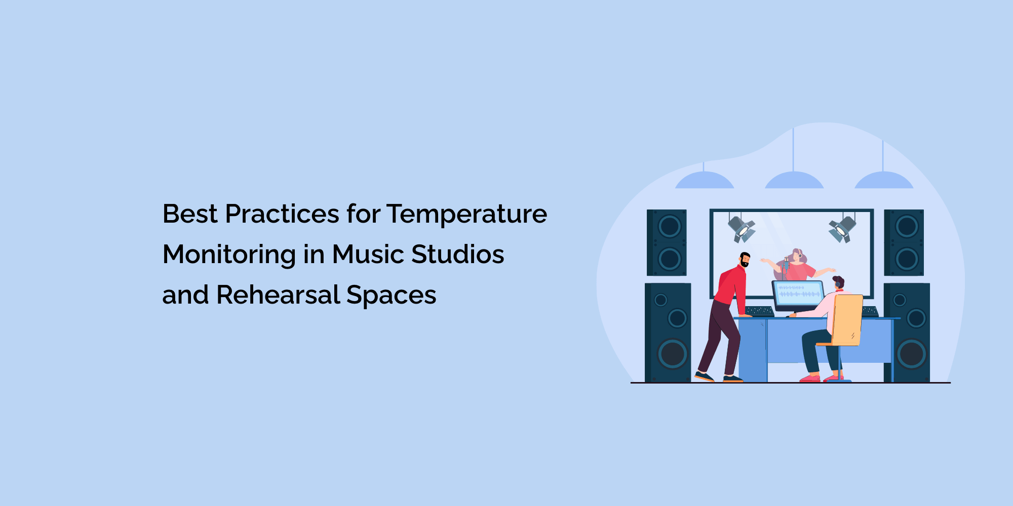 Best Practices for Temperature Monitoring in Music Studios and Rehearsal Spaces