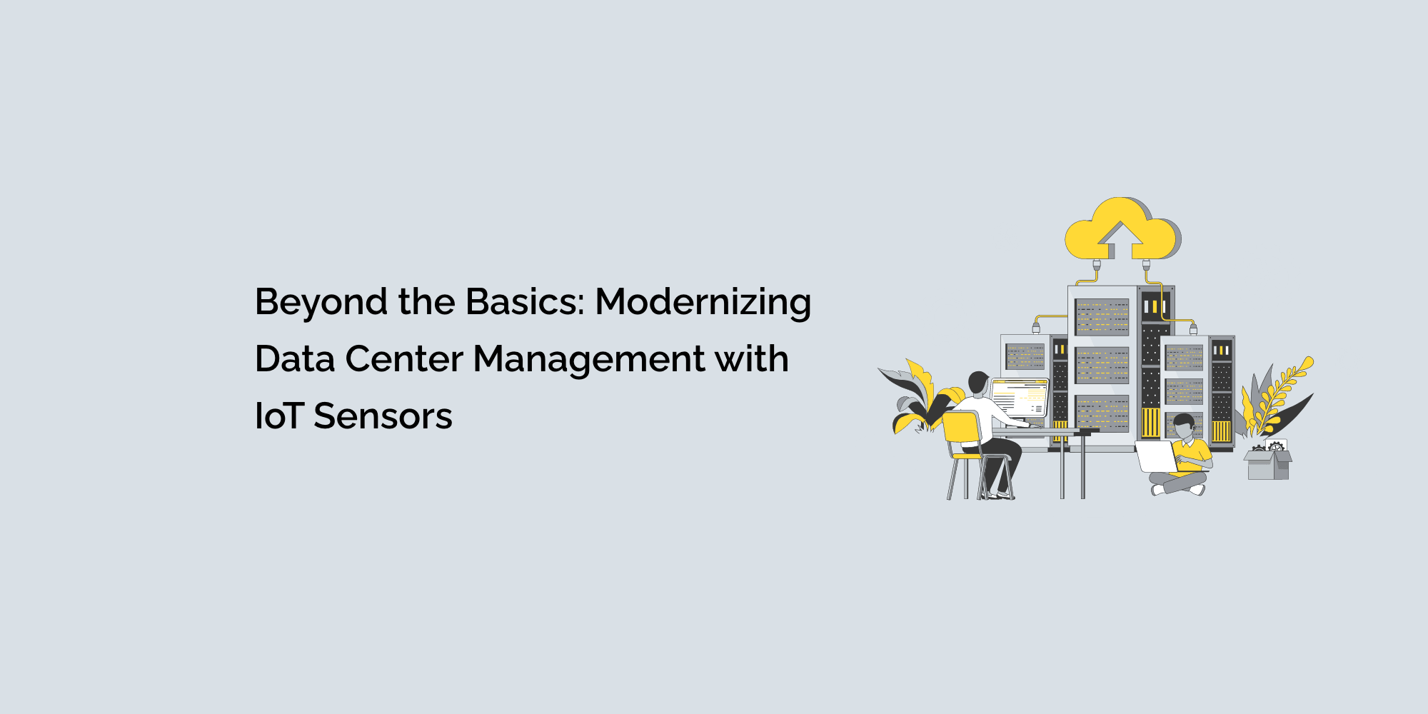 Beyond the Basics: Modernizing Data Center Management with IoT Sensors