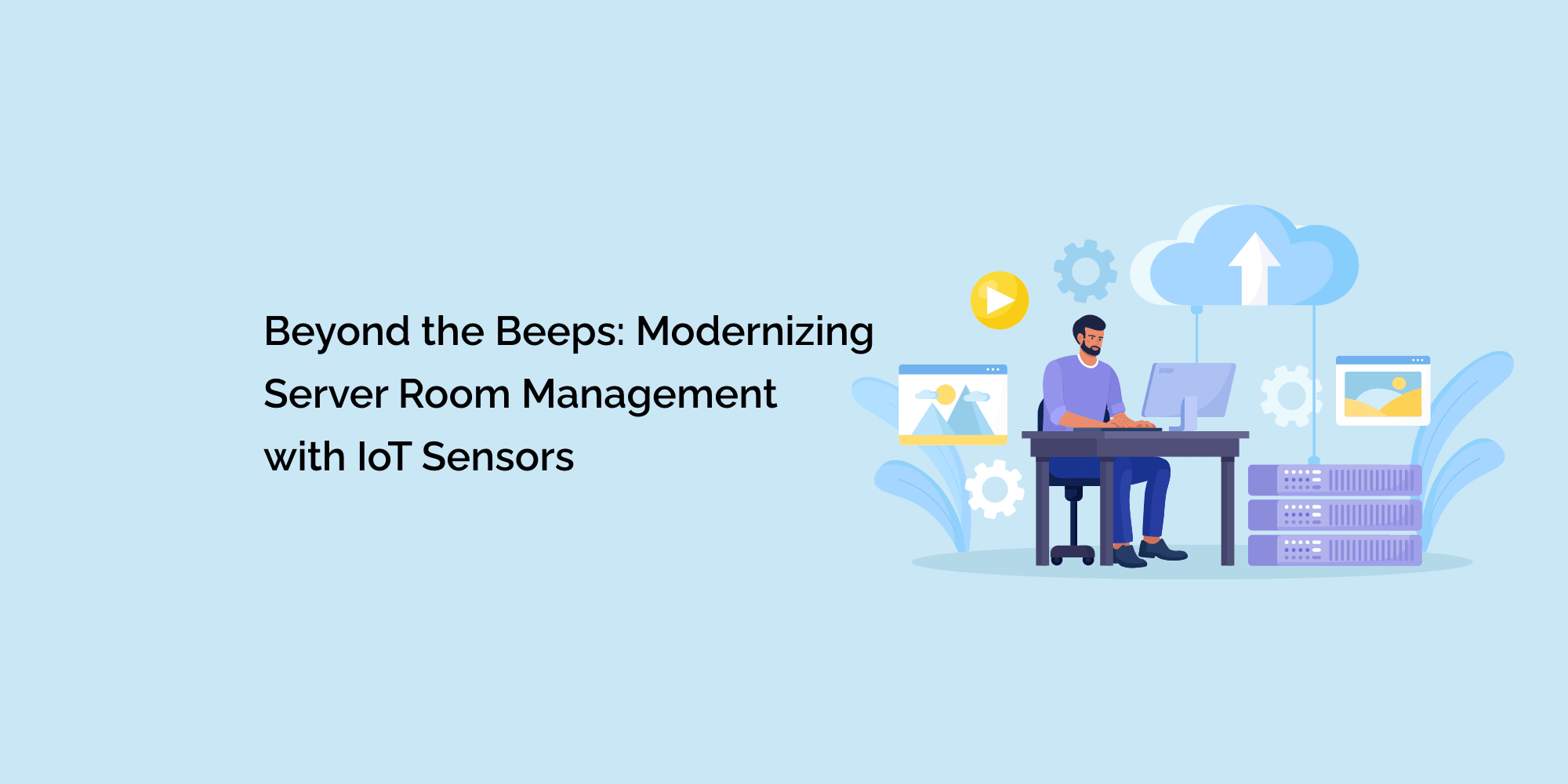 Beyond the Beeps: Modernizing Server Room Management with IoT Sensors
