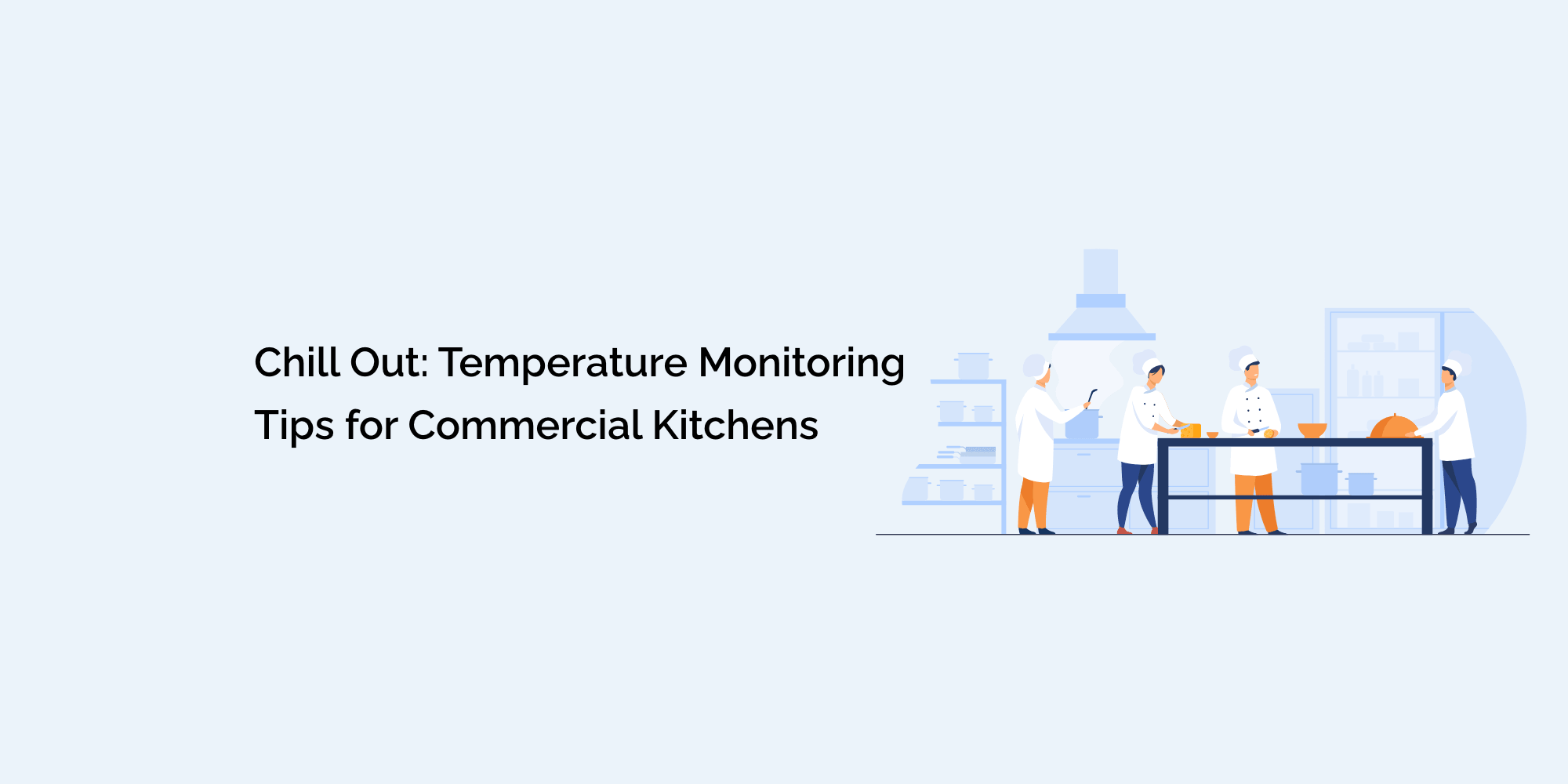 Temperature Check Commercial Chill Out: Temperature Monitoring Tips for Commercial Kitchens – tempCube
