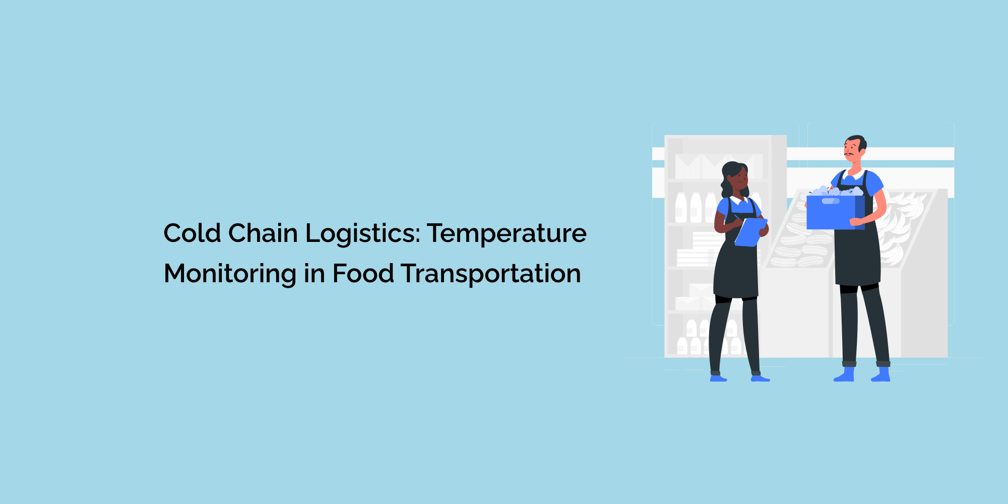 Cold Chain Logistics: Temperature Monitoring in Food Transportation