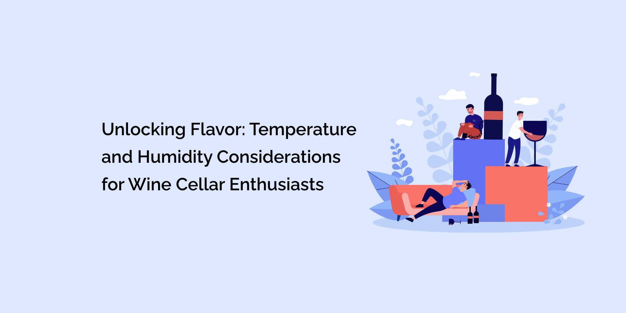 Unlocking Flavor: Temperature and Humidity Considerations for Wine Cellar Enthusiasts