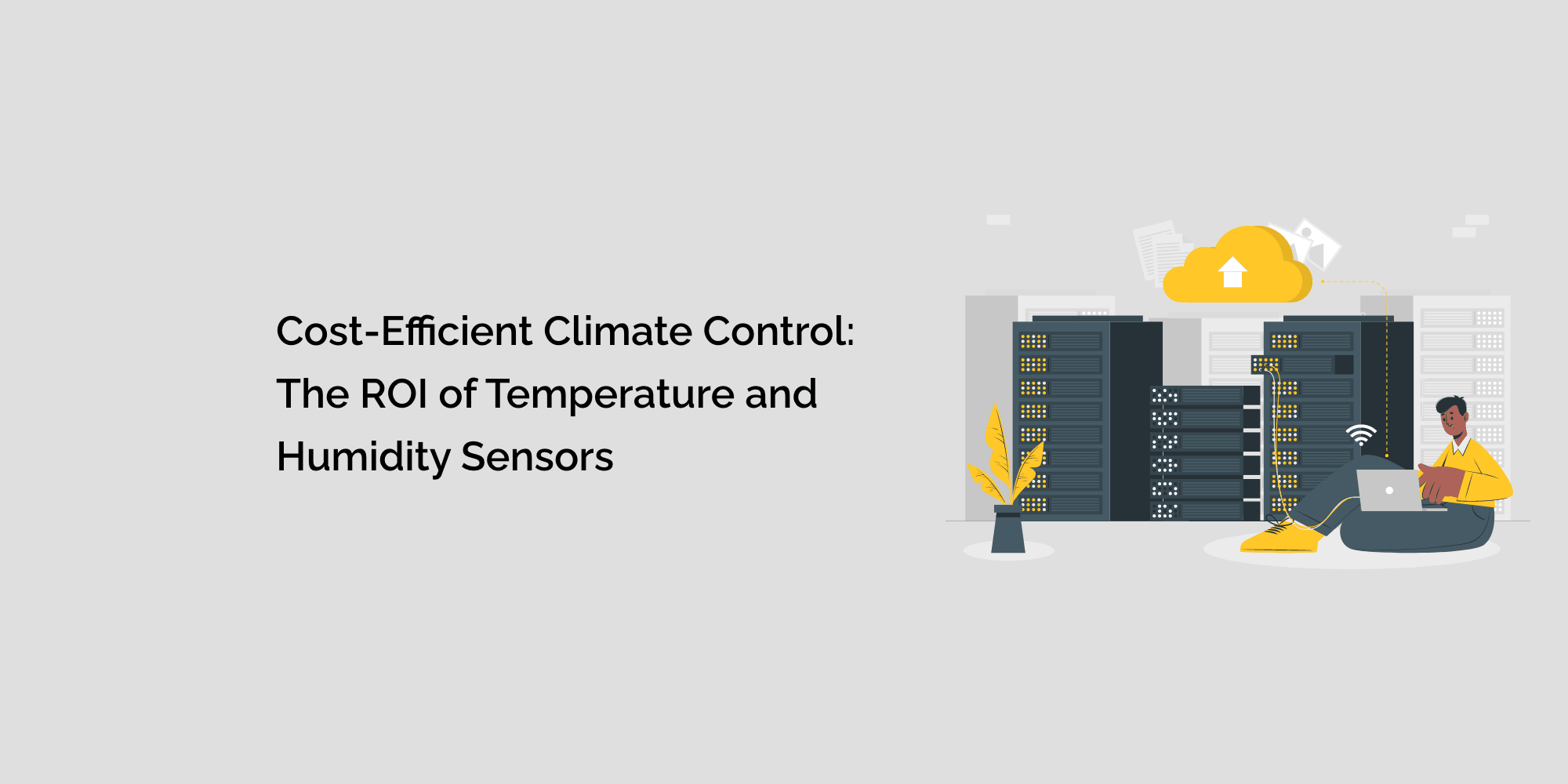 Cost-Efficient Climate Control: The ROI of Temperature and Humidity Sensors