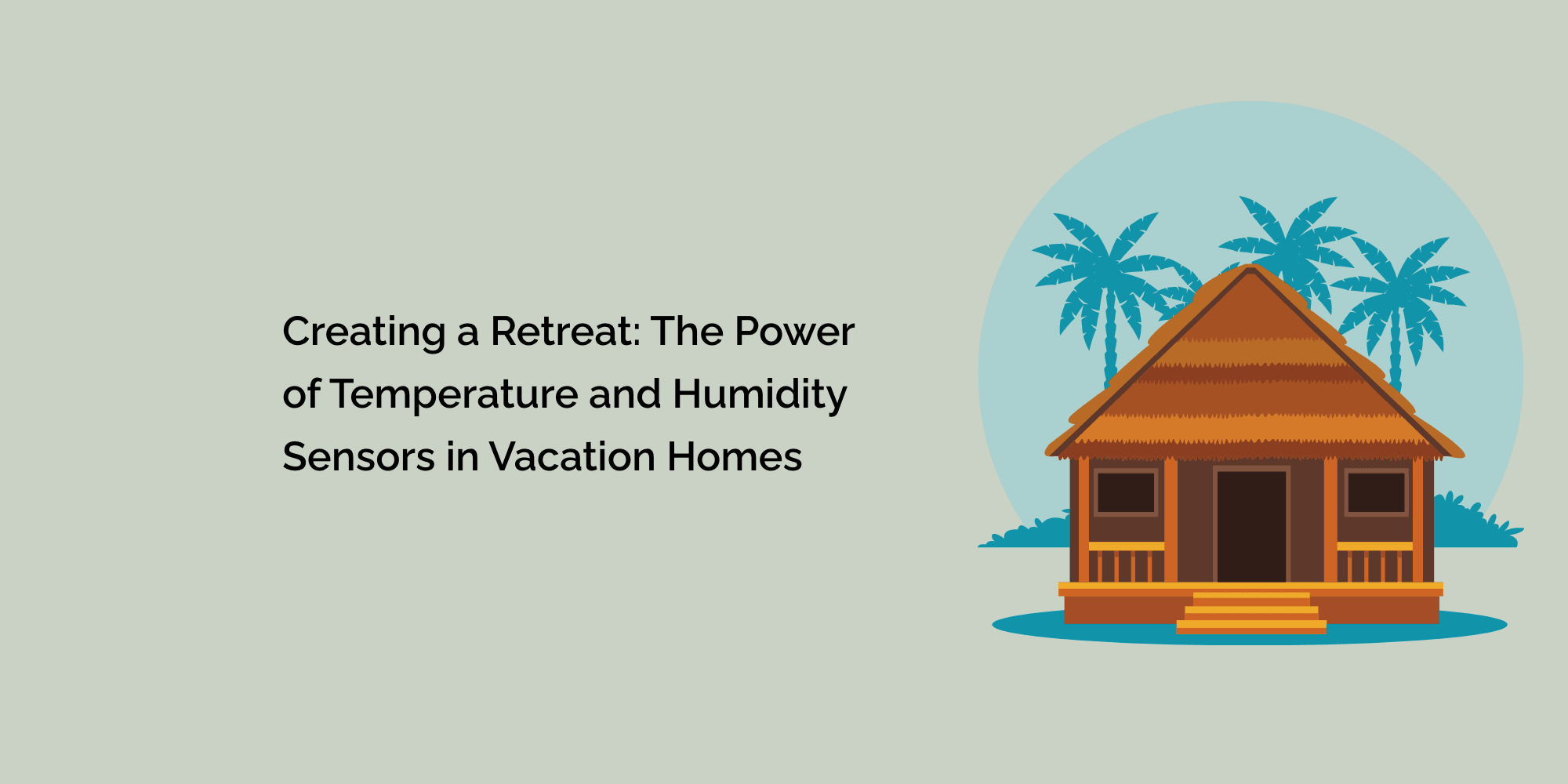 Creating a Retreat: The Power of Temperature and Humidity Sensors in Vacation Homes