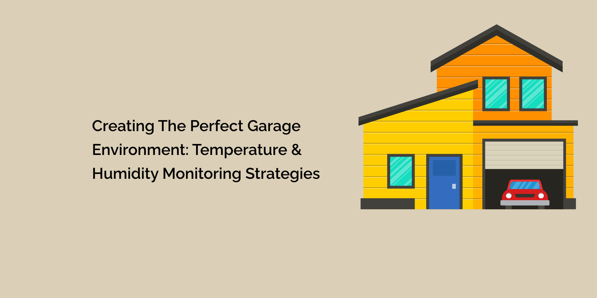 Creating the Perfect Garage Environment: Temperature and Humidity Monitoring Strategies