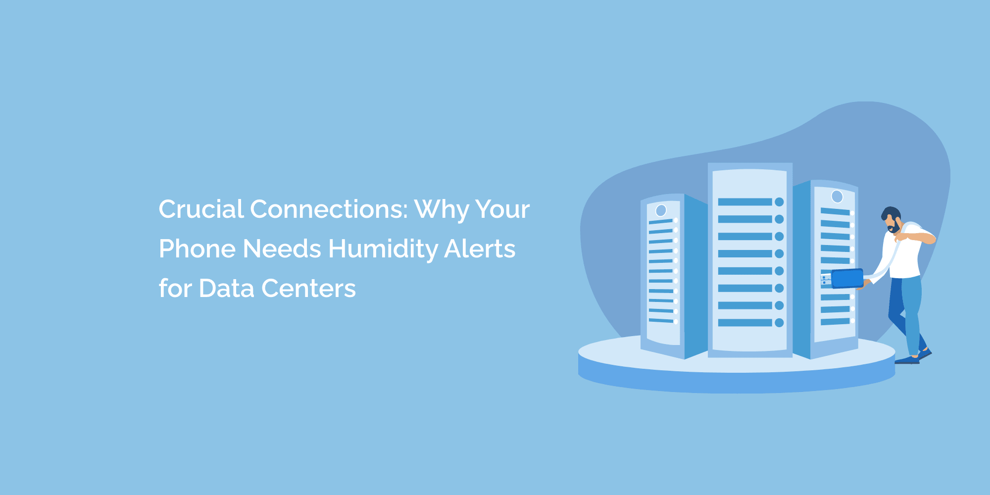 Crucial Connections: Why Your Phone Needs Humidity Alerts for Data Centers