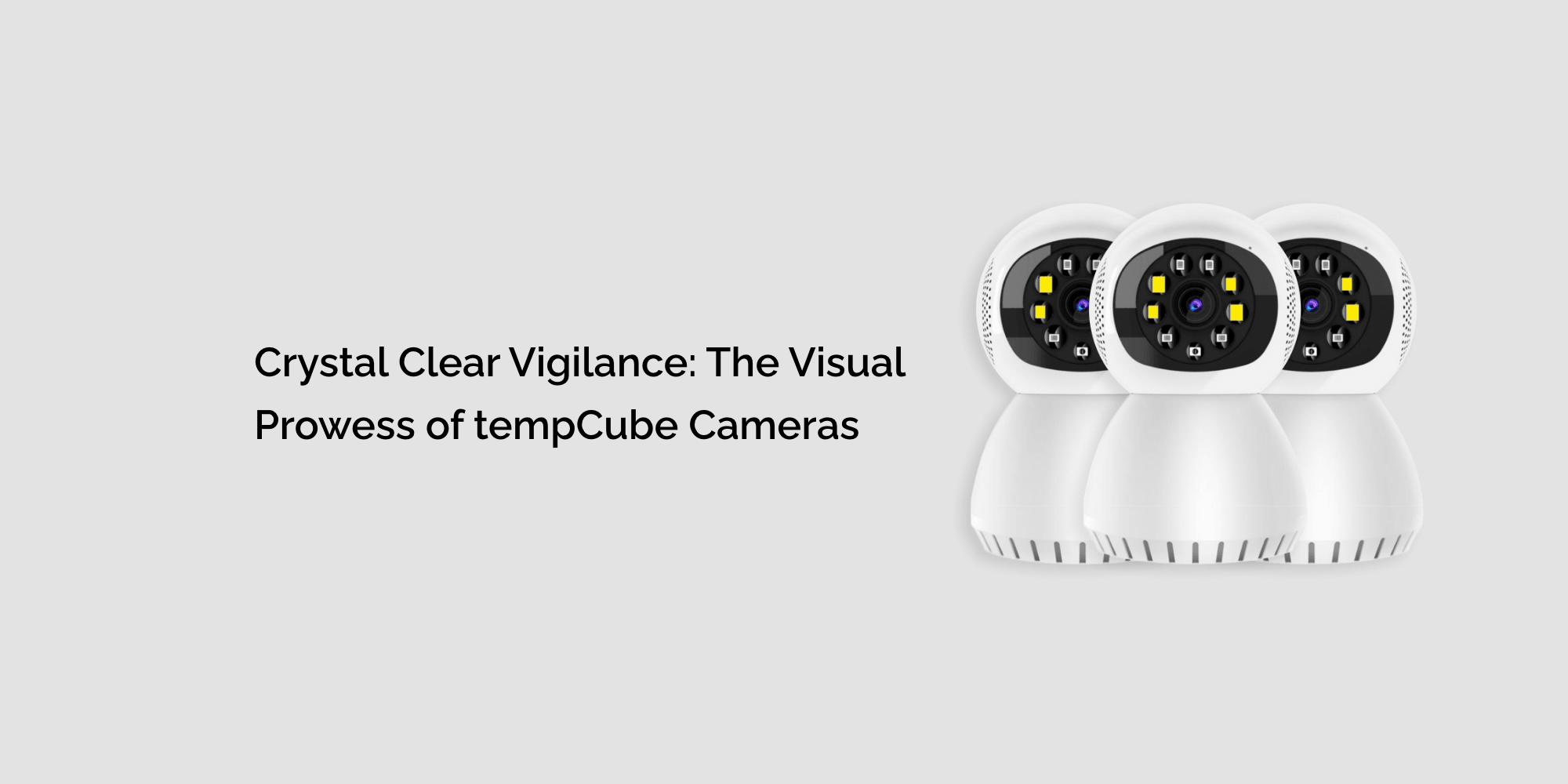 Crystal Clear Vigilance: The Visual Prowess of tempCube Cameras
