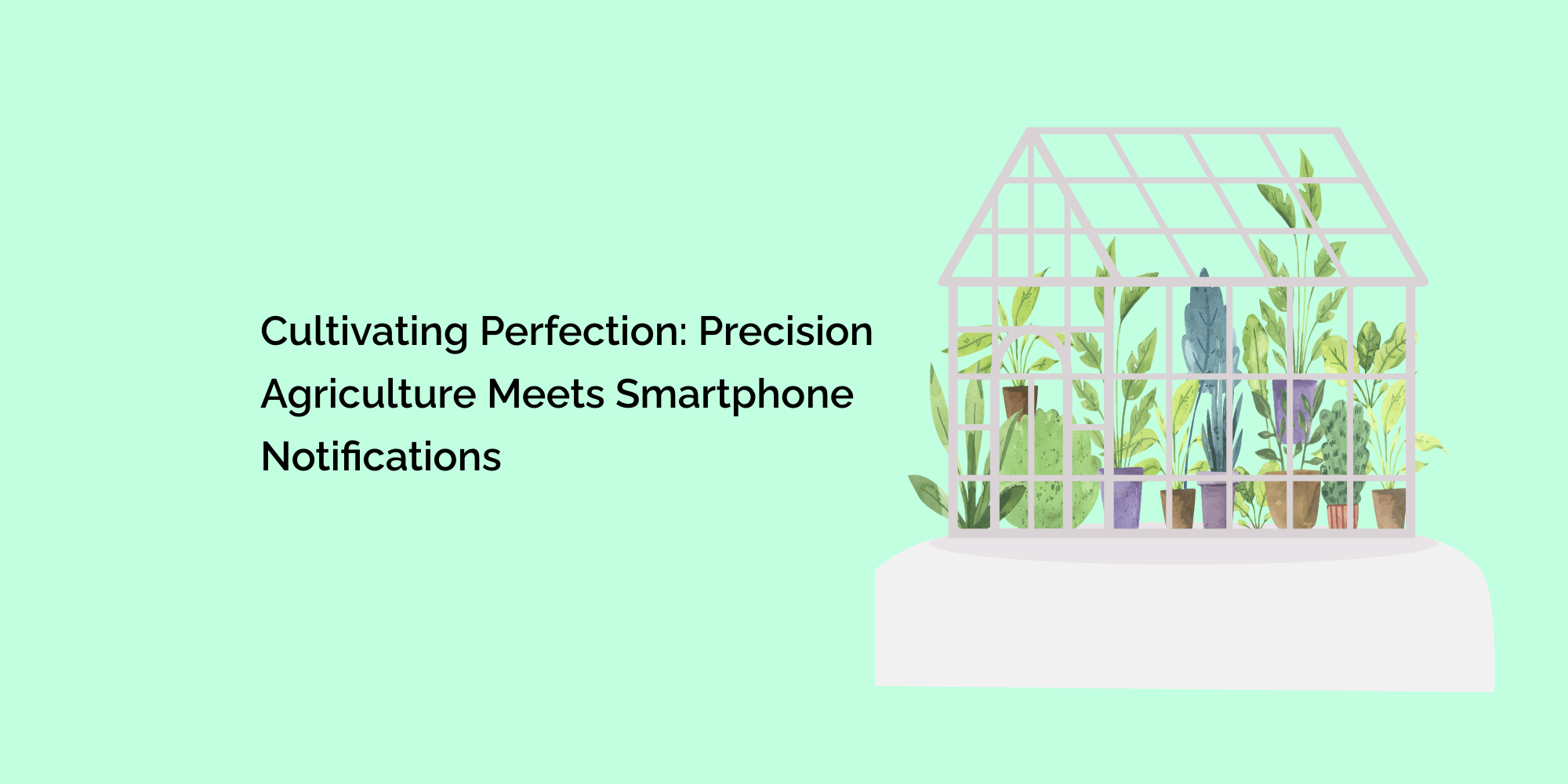 Cultivating Perfection: Precision Agriculture Meets Smartphone Notifications