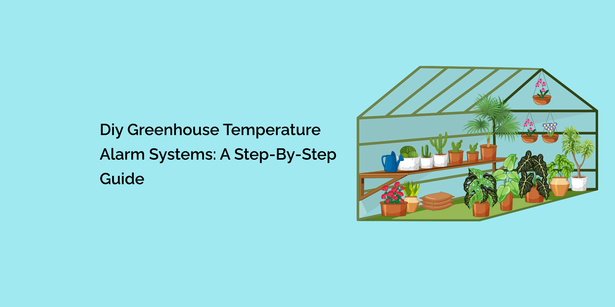 DIY Greenhouse Temperature Alarm Systems: A Step-by-Step Guide