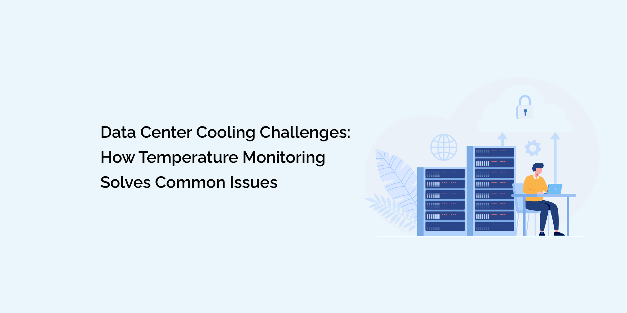 Data Center Cooling Challenges: How Temperature Monitoring Solves Common Issues