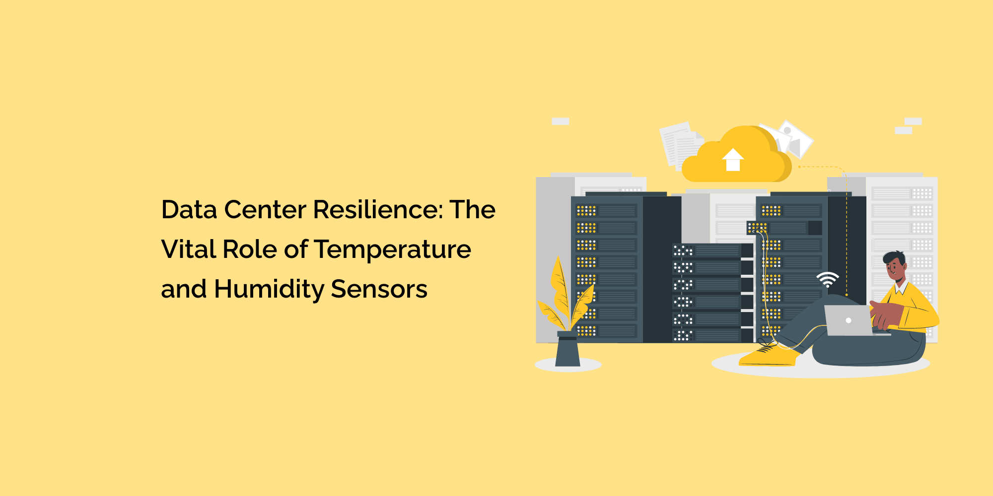 Data Center Resilience: The Vital Role of Temperature and Humidity Sensors