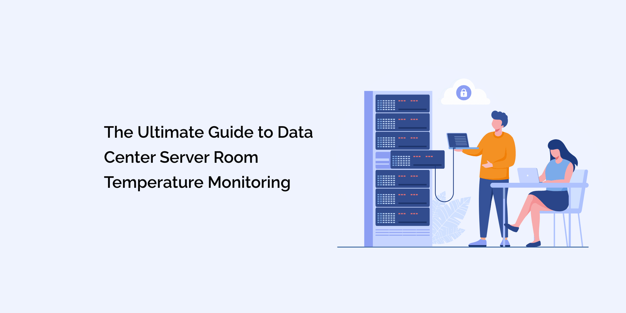 The Ultimate Guide to Data Center Server Room Temperature Monitoring