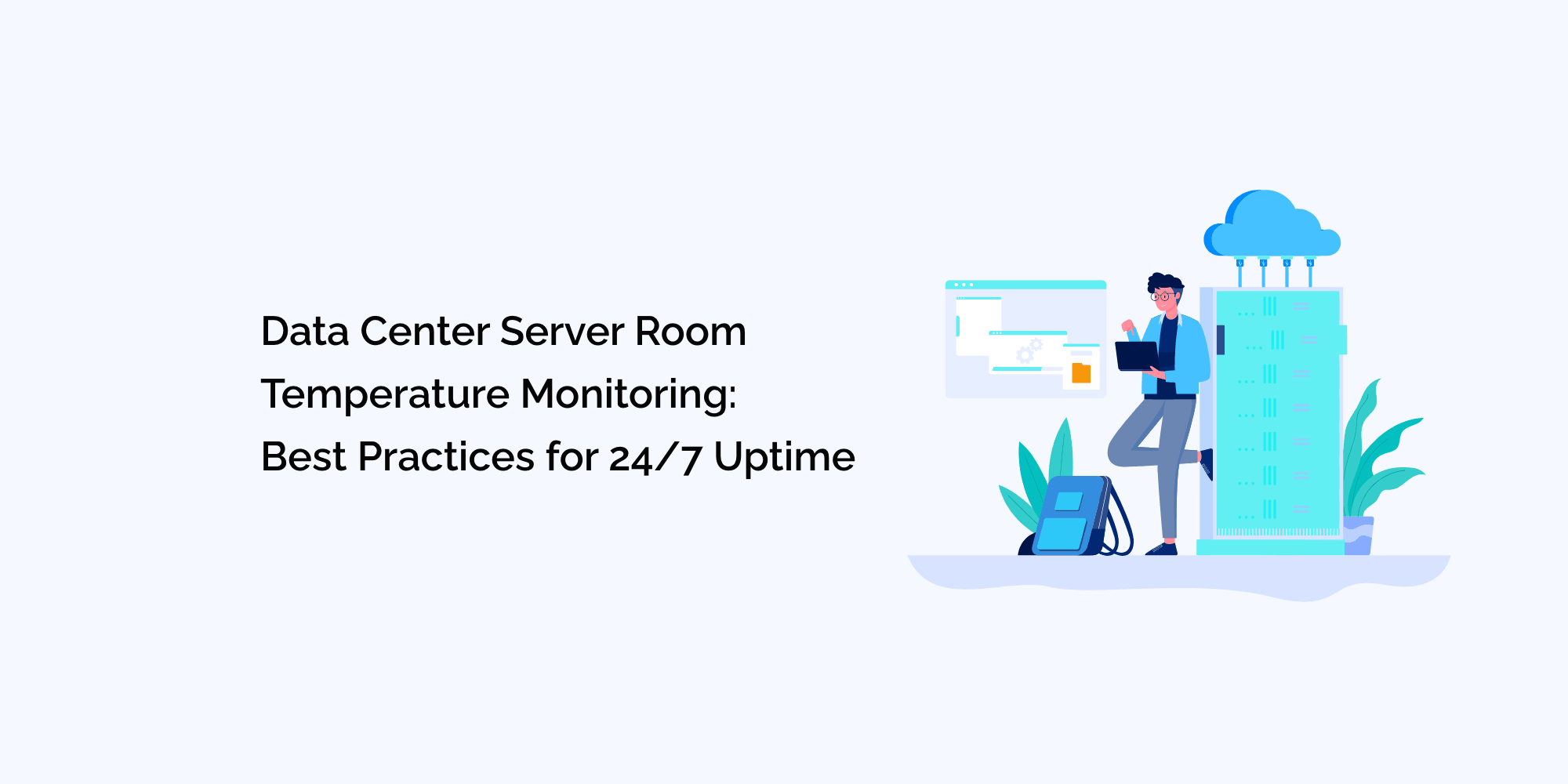 Data Center Server Room Temperature Monitoring: Best Practices for 24/7 Uptime