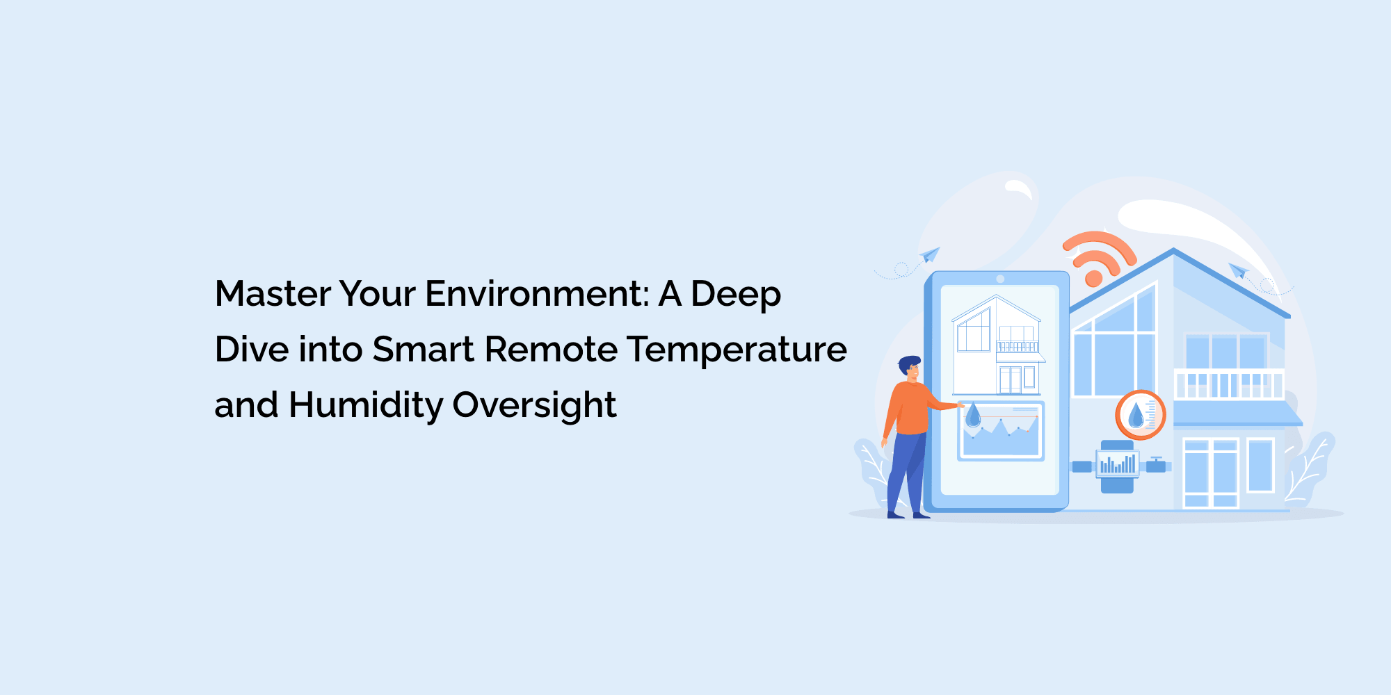 Master Your Environment: A Deep Dive into Smart Remote Temperature and Humidity Oversight