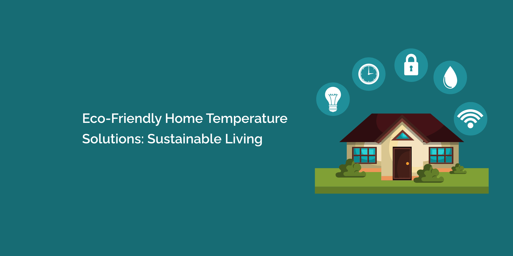Eco-Friendly Home Temperature Solutions: Sustainable Living
