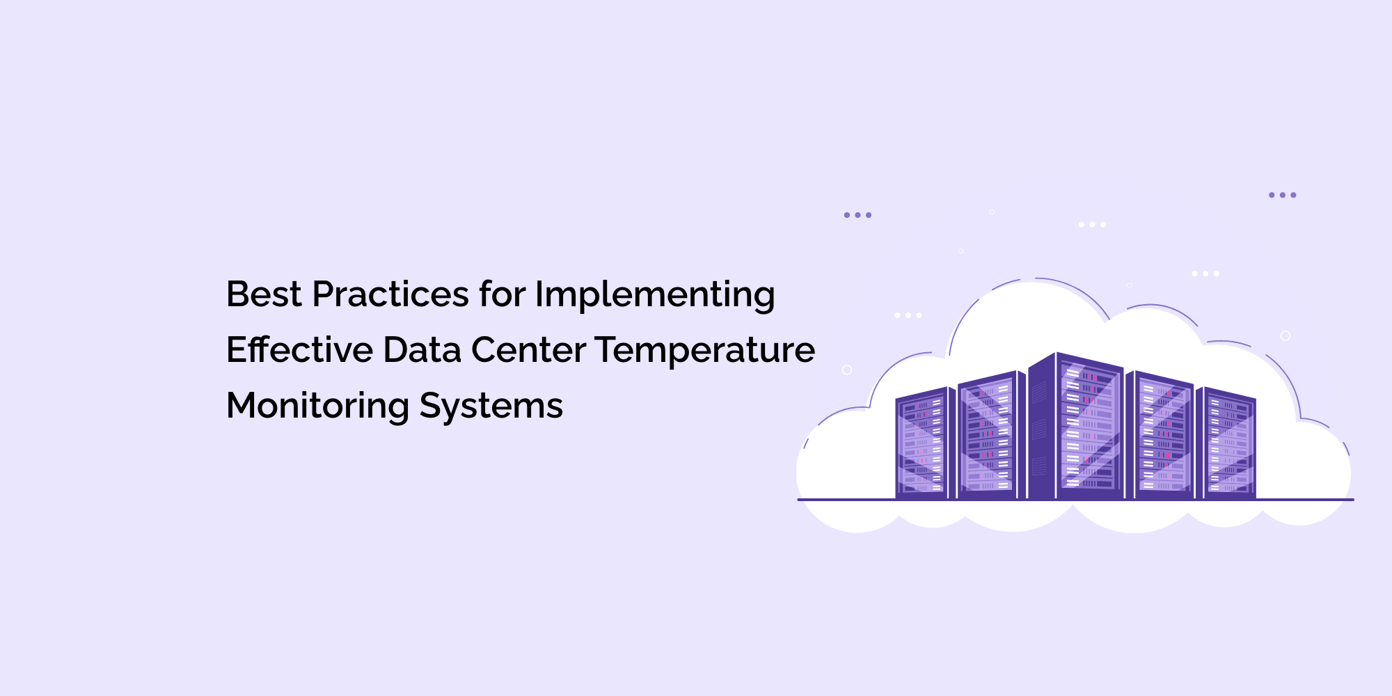 Best Practices for Implementing Effective Data Center Temperature Monitoring Systems