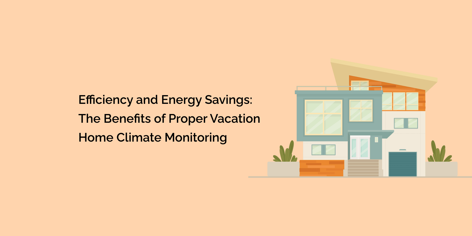Efficiency and Energy Savings: The Benefits of Proper Vacation Home Climate Monitoring