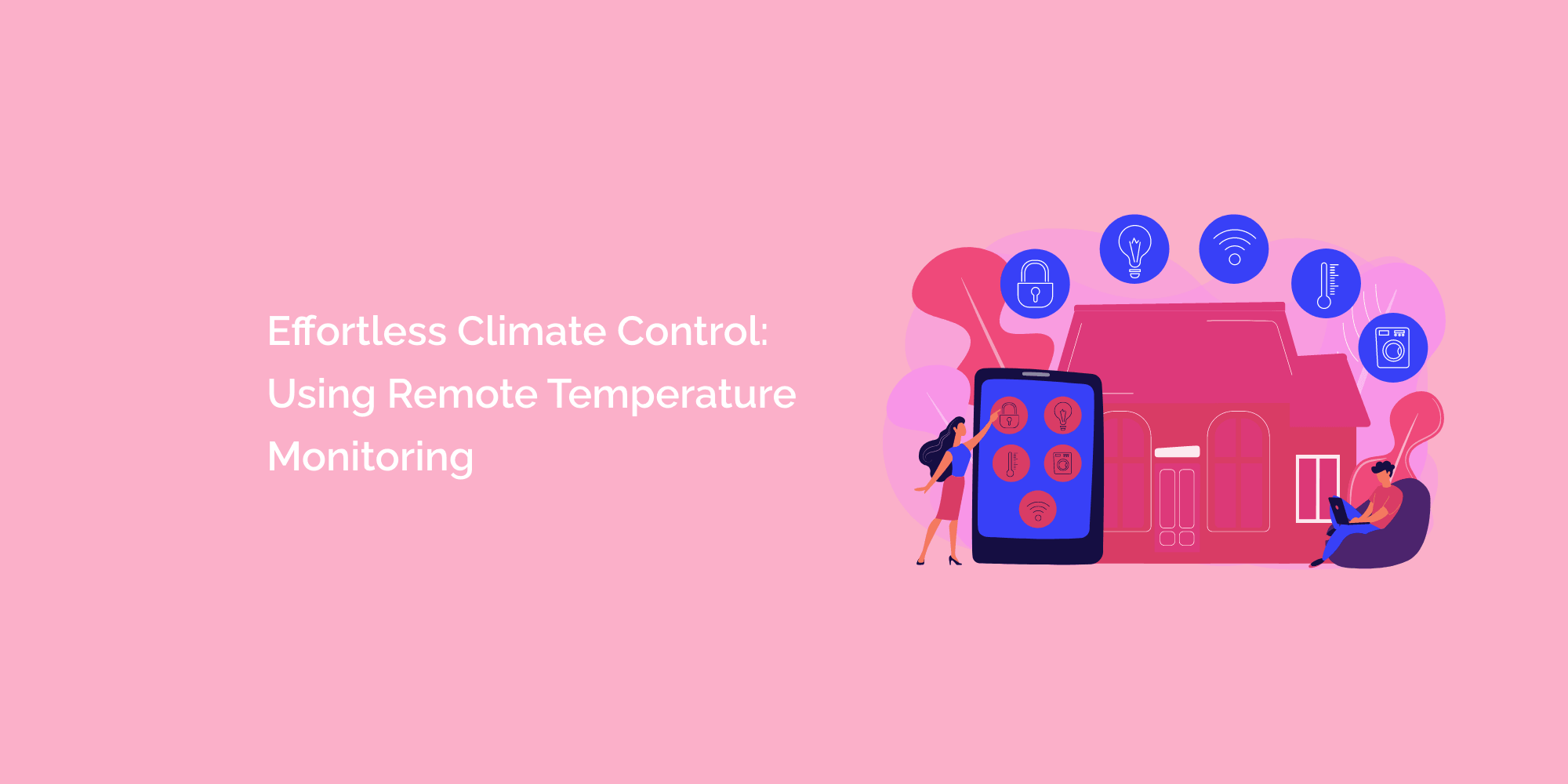 Effortless Climate Control: Using Remote Temperature Monitoring