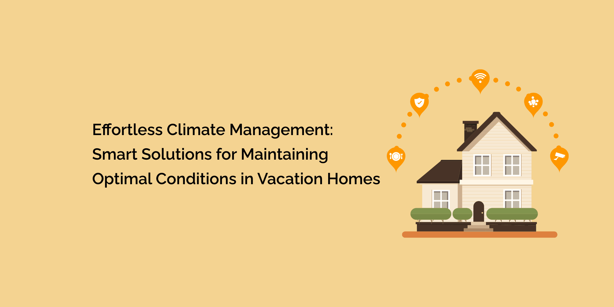 Effortless Climate Management: Smart Solutions for Maintaining Optimal Conditions in Vacation Homes
