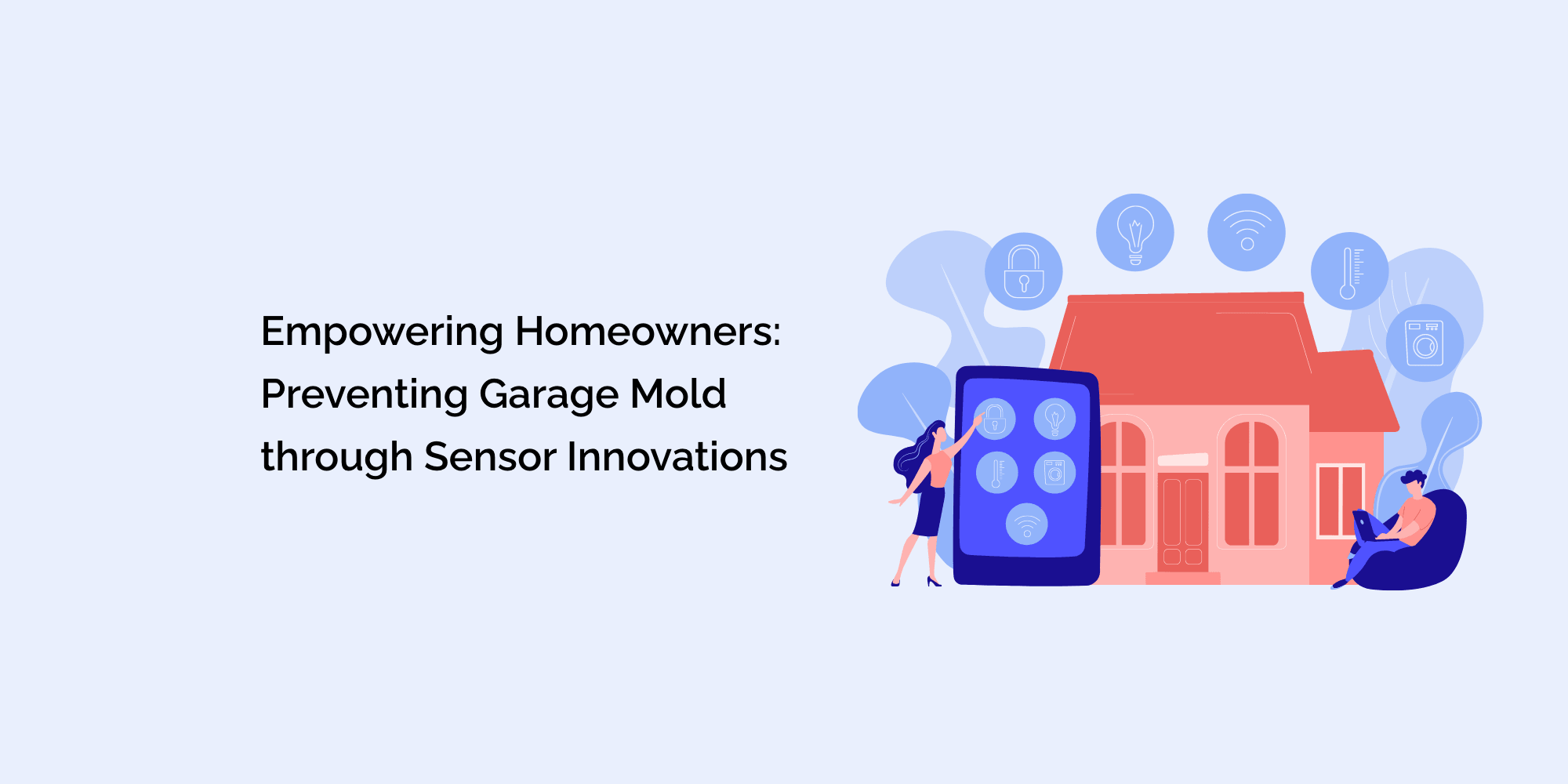 Empowering Homeowners: Preventing Garage Mold through Sensor Innovations