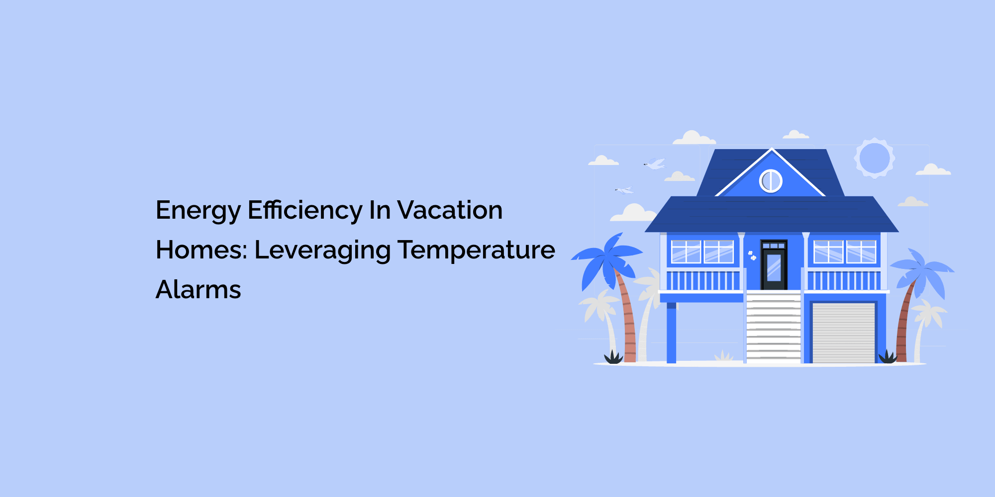 Energy Efficiency in Vacation Homes: Leveraging Temperature Alarms