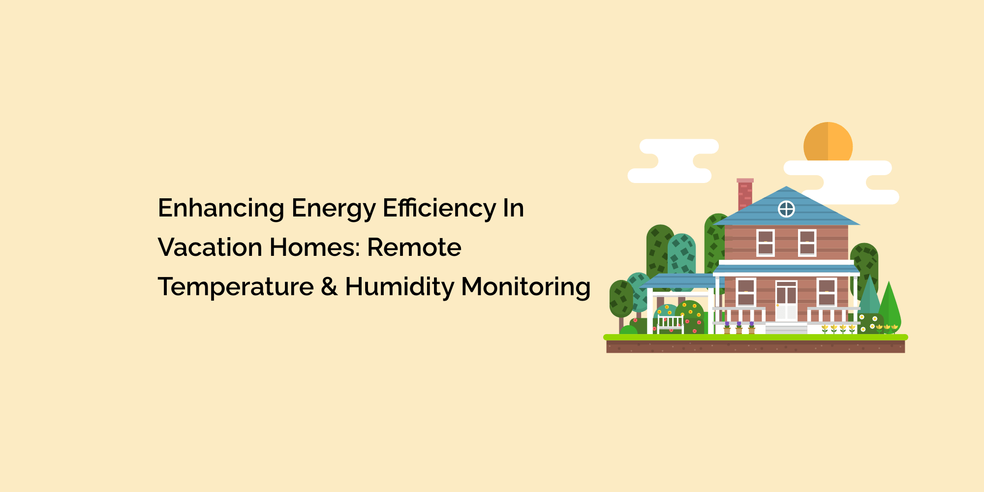 Enhancing Energy Efficiency in Vacation Homes: Remote Temperature and Humidity Monitoring