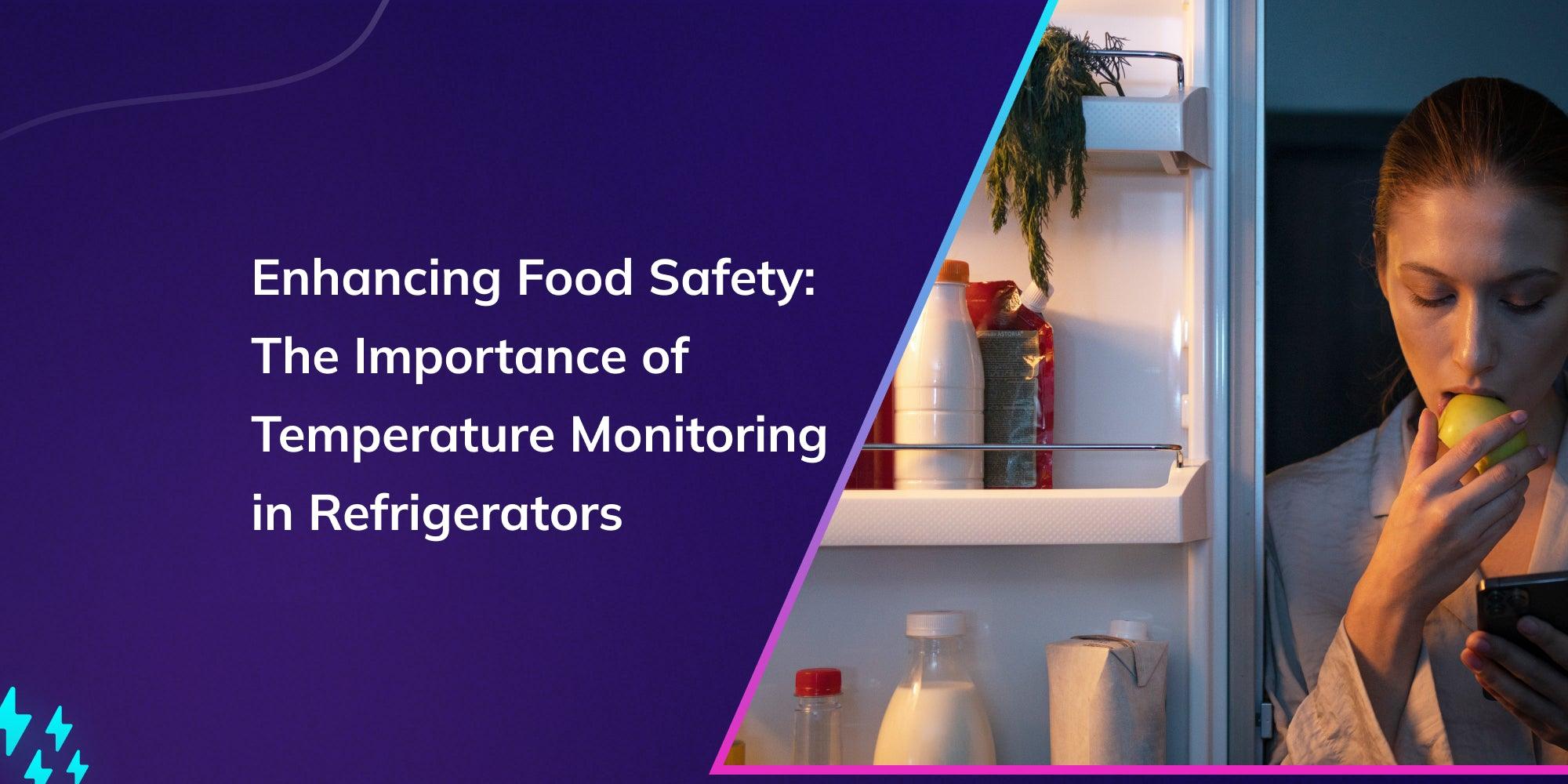 Enhancing Food Safety: The Importance of Temperature Monitoring in Refrigerators