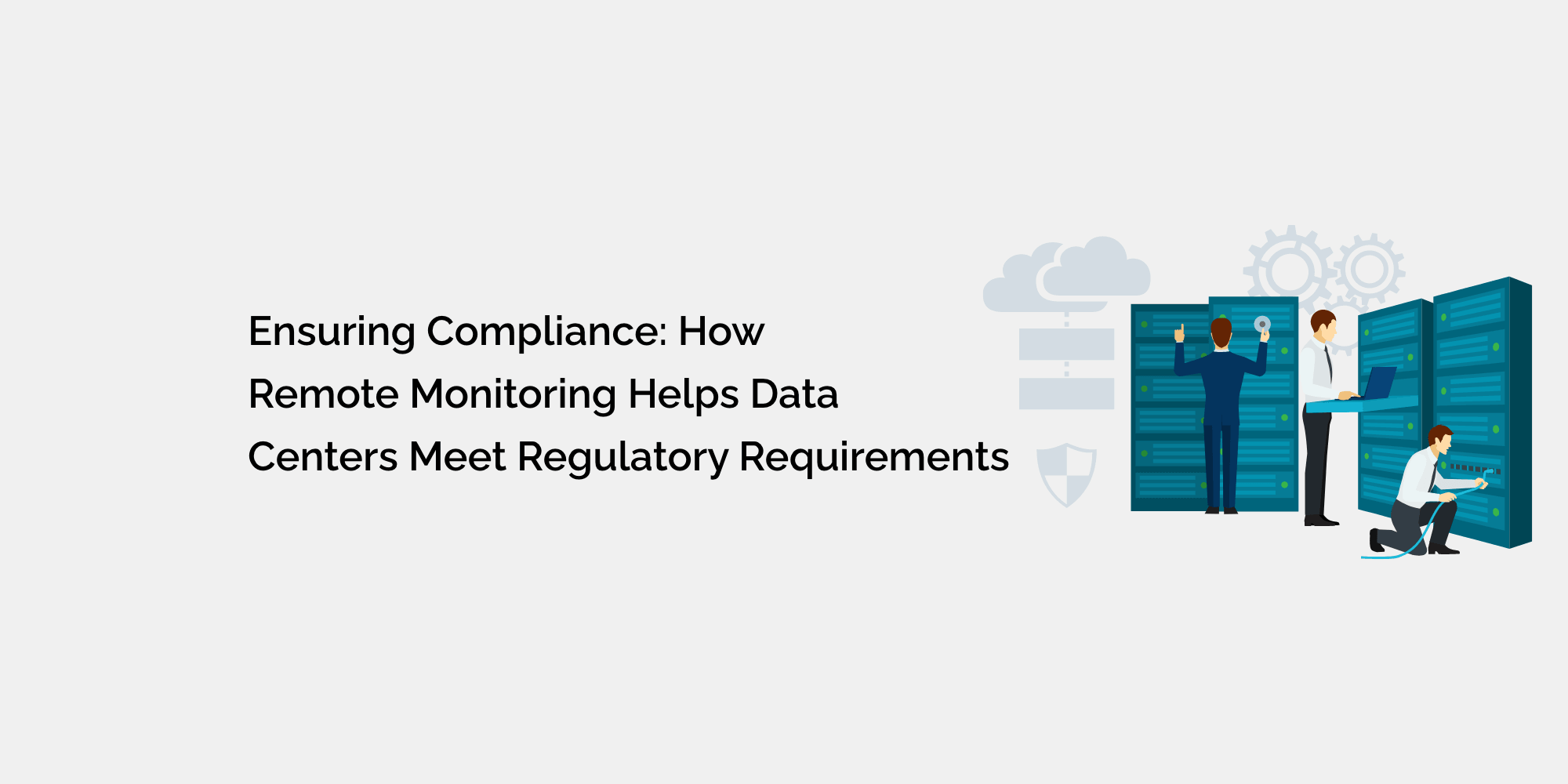 Ensuring Compliance: How Remote Monitoring Helps Data Centers Meet ...